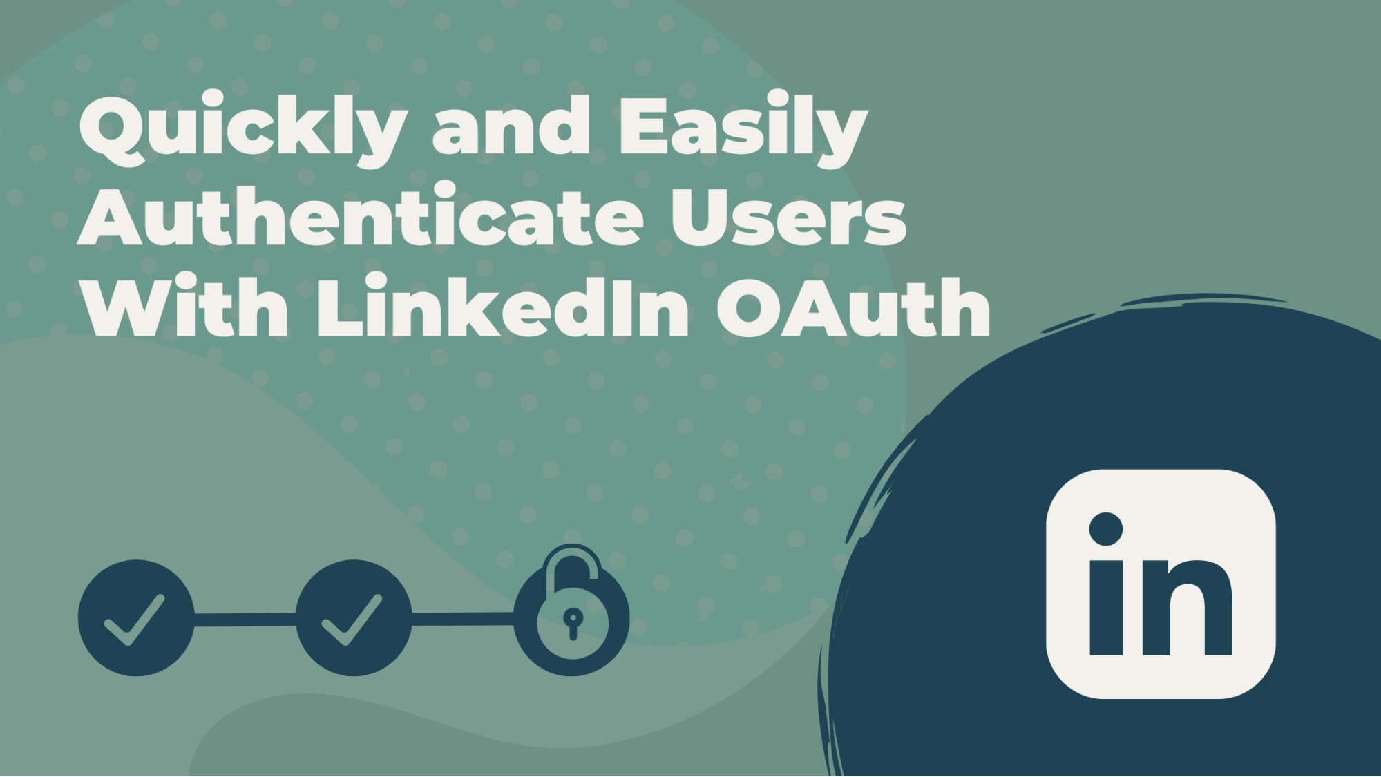 Quickly and Easily Authenticate Users With LinkedIn OAuth