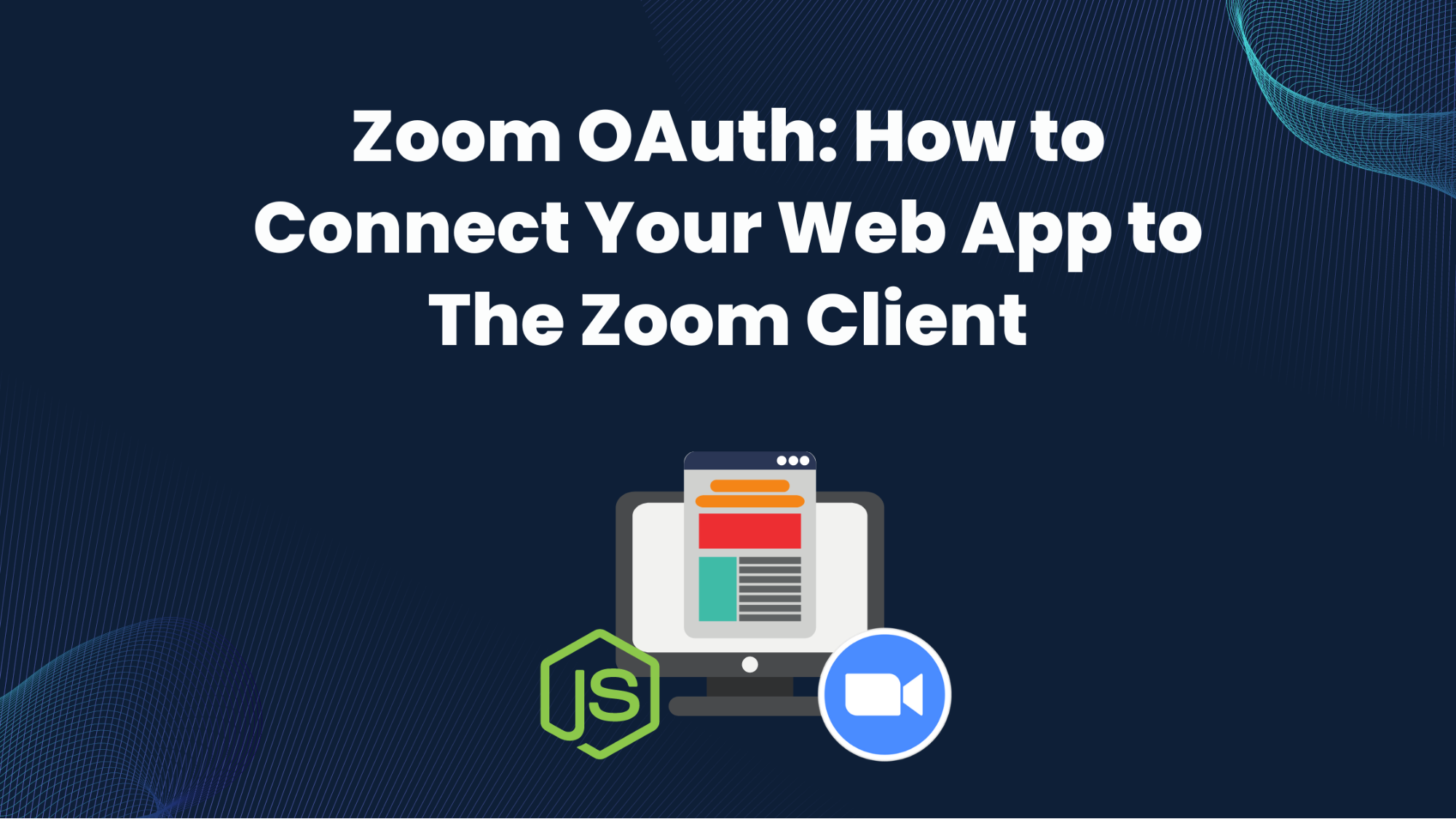 Zoom OAuth: How to Connect Your Web App to the Zoom Client